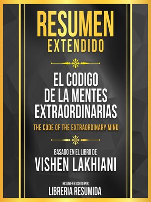 cover image of Resumen Extendido--El Codigo De La Mentes Extraordinarias (The Code of the Extraordinary Mind)--Basado En El Libro De Vishen Lakhiani